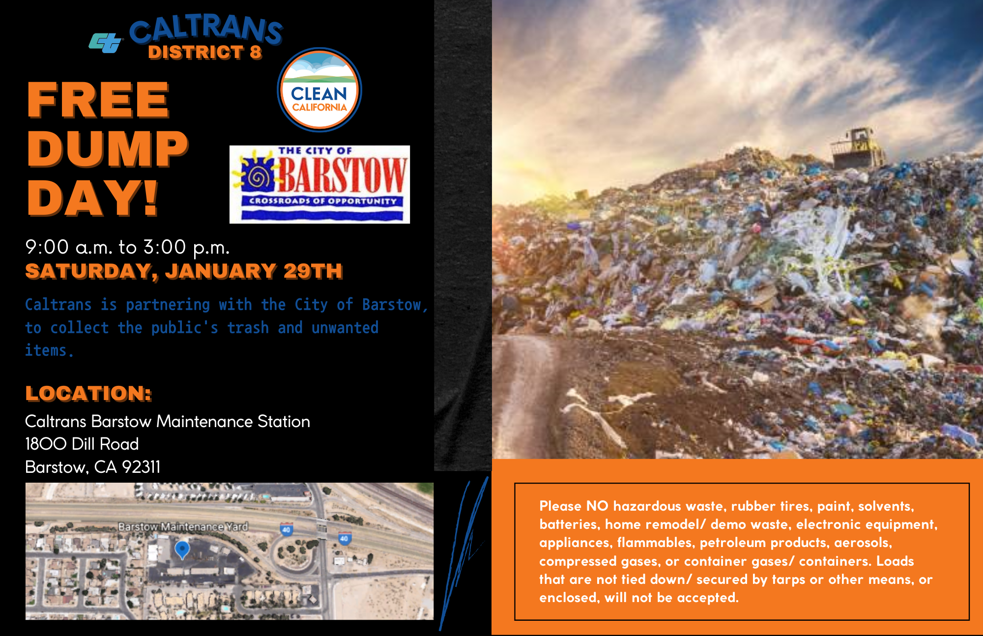 Caltrans District 8 Free dump day! 9:00 am to 3pm Caltrans is partnering with the city of Barstow to collect the public's trash and unwanted items. Location: Caltrans Barstow Maintenance Station 1800 Dill Road Barstow, CA 92311